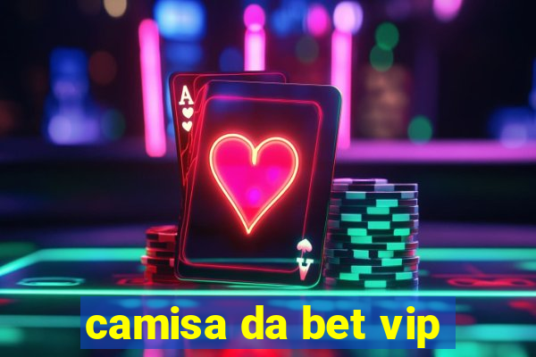 camisa da bet vip